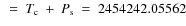 $~ = ~ T_{\rm c} ~ + ~ P_{\rm s} ~ = ~ 2454242.05562$