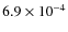 $6.9 \times 10^{-4}$