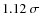 $1.12~\sigma$