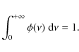 \begin{eqnarray*}\int_0^{+\infty} \phi(\nu) \; {\rm d}\nu = 1.
\end{eqnarray*}