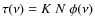$\tau(\nu) = K\;N\;\phi(\nu)$