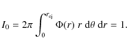 \begin{eqnarray*}I_0 = 2\pi \int_0^{r_{\rm ej}} \Phi(r)\; r\; {\rm d}\theta\; {\rm d}r = 1.
\end{eqnarray*}