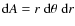 ${\rm d}A=r\;{\rm d}\theta\;{\rm d}r$