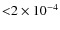 ${<} 2\times 10 ^{-4}$