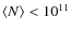 $\langle N \rangle < 10^{11}$