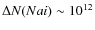 $\Delta N(Na {\sc i})\sim 10 ^{12}$