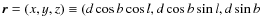 $\vec{r} = (x,y,z) \equiv (d \cos{b} \cos{l}, d \cos{b}
\sin{l}, d \sin{b}$