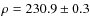 $\rho = 230.9\pm0.3$
