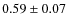 $0.59\pm 0.07$