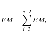 \begin{displaymath}EM = \sum_{i=3}^{n+2} EM_i
\end{displaymath}