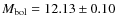 $M_{\rm bol} = 12.13 \pm 0.10$