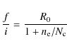 \begin{displaymath}\frac{f}{i} = \frac{R_{0}}{1+n_{\rm e}/N_{\rm c}}
\end{displaymath}