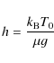 \begin{displaymath}h = \frac{k_{\rm B} T_0}{\mu g}
\end{displaymath}