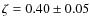 $\zeta = 0.40 \pm 0.05$
