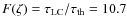 $F(\zeta) = \tau_{\rm LC}/\tau_{\rm th} = 10.7$