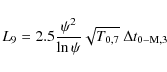 \begin{displaymath}
L_9 = 2.5 \frac{\psi^2}{\ln \psi} \sqrt{T_{{\rm0,7}}}\ \Delta t_{{\rm0-M,3}}
\end{displaymath}