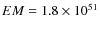 $EM = 1.8 \times 10^{51}$