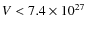 $V < 7.4 \times 10^{27}$