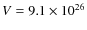 $V = 9.1 \times 10^{26}$