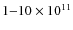 $1{-}10 \times 10^{11}$