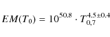 \begin{displaymath}
EM(T_0) = 10^{50.8} \cdot T_{0,7}^{4.5\pm0.4}
\end{displaymath}
