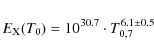 \begin{displaymath}
E_{\rm X}(T_0) = 10^{30.7} \cdot T_{0,7}^{6.1\pm0.5}
\end{displaymath}