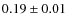 $0.19\pm0.01$