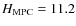 $H_{\rm MPC} = 11.2$