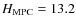 $H_{\rm MPC} = 13.2$