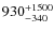 $\rm 930^{+1500}_{-340}$
