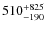 $\rm 510^{+825}_{-190}$
