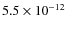 $5.5\times10^{-12}$