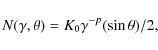 \begin{displaymath}N(\gamma,\theta)=K_0 \gamma^{-p}(\sin\theta)/2,
\end{displaymath}