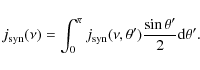 \begin{displaymath}j_{\rm syn}(\nu)=\int_{0}^{\pi} j_{\rm syn}(\nu,\theta^{\prime}) \frac{\sin\theta^{\prime}}{2} {\rm d}\theta^{\prime}.
\end{displaymath}