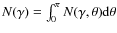 $N(\gamma)=\int_{0}^{\pi}N(\gamma,\theta) {\rm d}\theta$