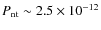 $P_{\rm nt}\sim2.5\times 10^{-12}$