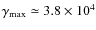 $\gamma_{\rm max}\simeq 3.8 \times 10^{4}$