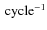 $\:\rm {cycle^{-1}}$