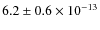 $6.2 \pm 0.6 \times 10^{-13}$