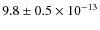 $9.8 \pm 0.5 \times 10^{-13}$