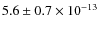 $5.6 \pm 0.7 \times 10^{-13}$