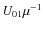 $U_{01} \mu ^{-1}$