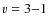 $\varv = 3 {-} 1$