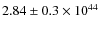 $2.84 \pm 0.3\times 10^{44}$