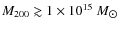 $M_{200} \gtrsim 1 \times 10^{15}~M_{\hbox{$\odot$ }}$