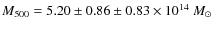 $M_{500} = 5.20 \pm 0.86 \pm 0.83 \times 10^{14}~M_{\odot}$