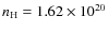 $n_{{\rm H}} = 1.62 \times 10^{20}$