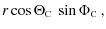 $\displaystyle r \cos\Theta\mbox{$_{\mbox{\tiny C}}$ } \sin\Phi\mbox{$_{\mbox{\tiny C}}$ },$