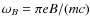 $\omega_B = \pi e B / (m c)$
