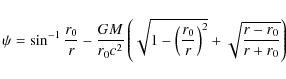 \begin{displaymath}\psi = \sin^{-1}\frac{r_0}{r} - \frac{GM}{r_0 c^2} \left(
\s...
...t(\frac{r_0}{r}\right)^2} +
\sqrt{\frac{r-r_0}{r+r_0}}\right)
\end{displaymath}